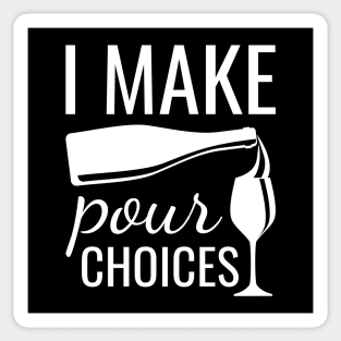 I Make Pour Choices Sticker